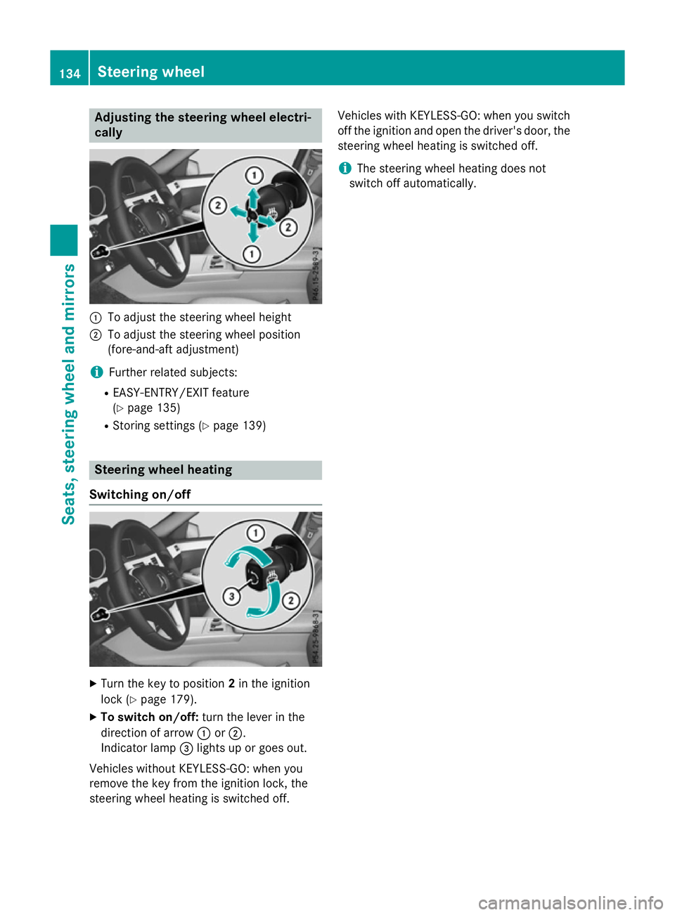 MERCEDES-BENZ E-CLASS SALOON 2015 Owners Manual Adjusting th
esteering wheel electri-
cally :
To adjust th esteering whee lheight
; To adjust th esteering whee lposition
(fore-and-af tadjustment)
i Further relate dsubjects:
R EASY-ENTRY/EXIT featur MERCEDES-BENZ E-CLASS SALOON 2015 Owners Manual Adjusting th
esteering wheel electri-
cally :
To adjust th esteering whee lheight
; To adjust th esteering whee lposition
(fore-and-af tadjustment)
i Further relate dsubjects:
R EASY-ENTRY/EXIT featur