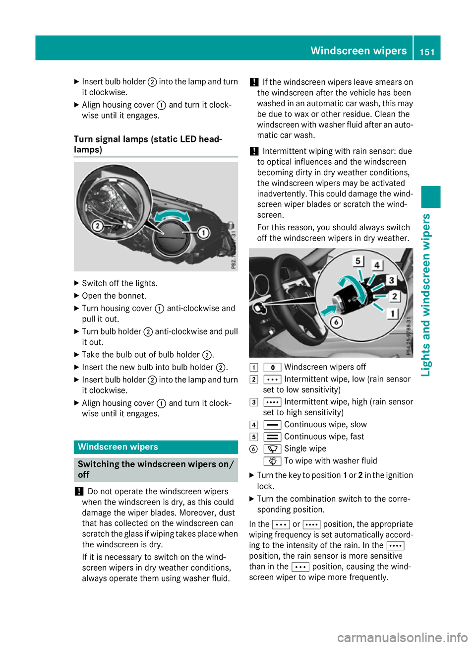 MERCEDES-BENZ E-CLASS SALOON 2015 Owners Manual X
Insert bulbh older;into the lamp and turn
it clockwise.
X Align housing cover :and turn it clock-
wise until it engages.
Turn signal lamps (static LED head-
lamps) X
Switch off the lights.
X Open th MERCEDES-BENZ E-CLASS SALOON 2015 Owners Manual X
Insert bulbh older;into the lamp and turn
it clockwise.
X Align housing cover :and turn it clock-
wise until it engages.
Turn signal lamps (static LED head-
lamps) X
Switch off the lights.
X Open th