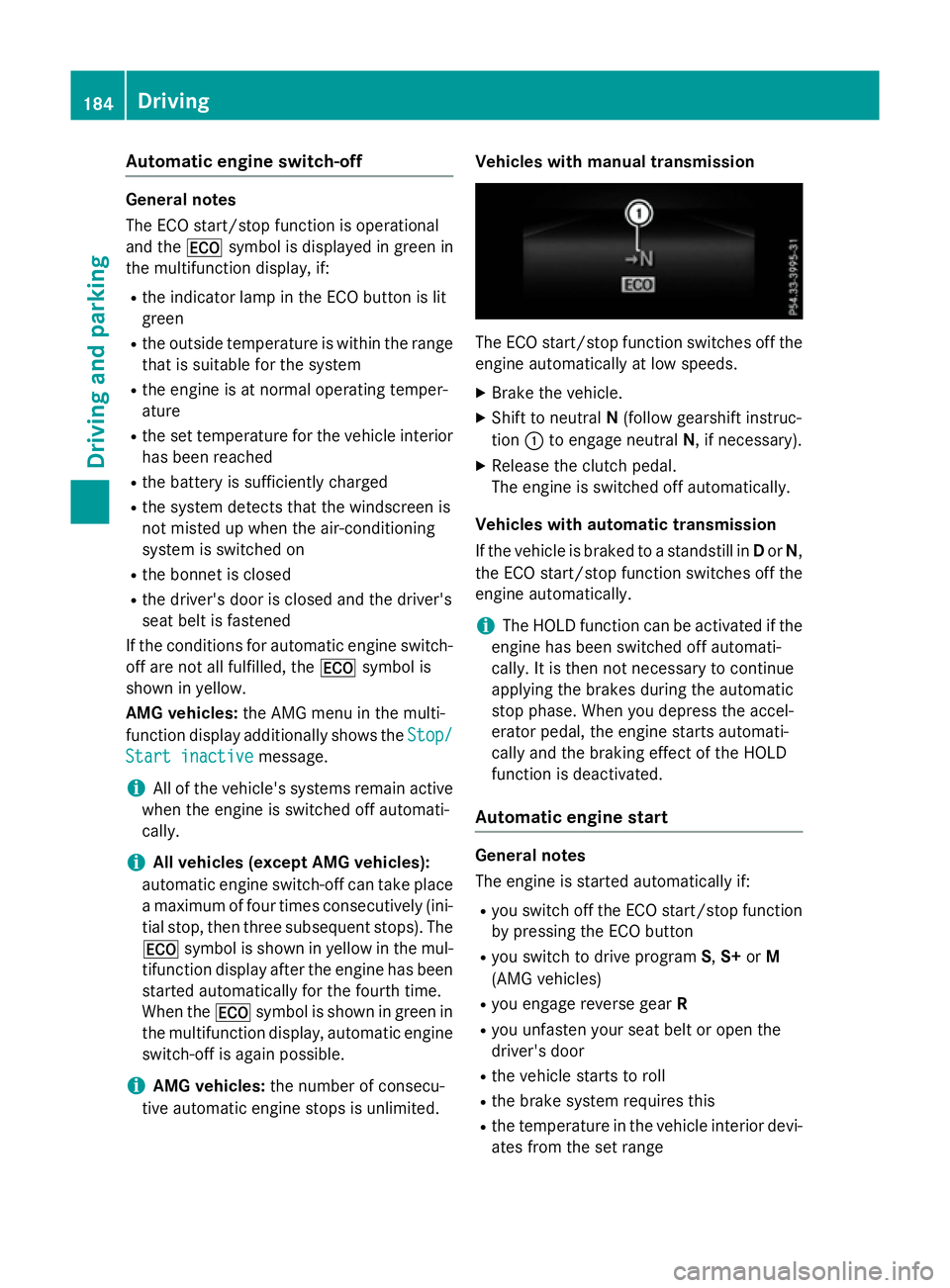 MERCEDES-BENZ E-CLASS SALOON 2015 Owners Manual Automati
cengin eswitch-off Genera
lnotes
The ECO start/sto pfunction is operational
and the ¤symbol is displayed in green in
th em ultifunction display, if:
R thei ndicator lamp in th eECO butto nis MERCEDES-BENZ E-CLASS SALOON 2015 Owners Manual Automati
cengin eswitch-off Genera
lnotes
The ECO start/sto pfunction is operational
and the ¤symbol is displayed in green in
th em ultifunction display, if:
R thei ndicator lamp in th eECO butto nis