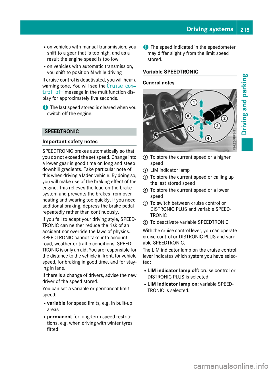 MERCEDES-BENZ E-CLASS SALOON 2015 Owners Manual R
on vehicles with manual transmission, you
shift to agear that is too high, and as a
result the engine speed is too low
R on vehicles with automatic transmission,
you shift to position Nwhile driving MERCEDES-BENZ E-CLASS SALOON 2015 Owners Manual R
on vehicles with manual transmission, you
shift to agear that is too high, and as a
result the engine speed is too low
R on vehicles with automatic transmission,
you shift to position Nwhile driving