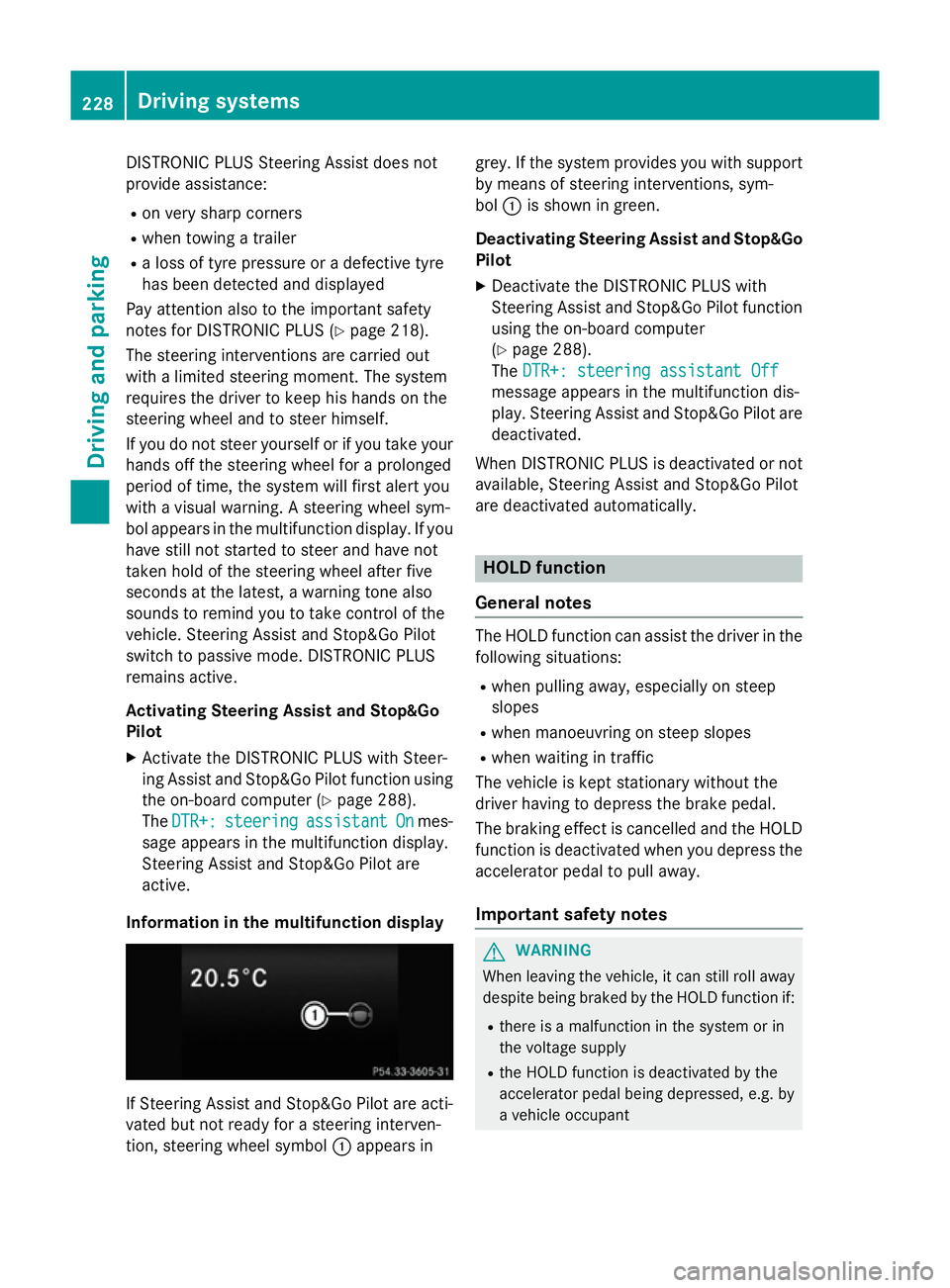 MERCEDES-BENZ E-CLASS SALOON 2015 Owners Manual DISTRONI
CPLUSS teering Assist does not
provide assistance:
R on ver ysharp corners
R when towing atrailer
R al ossoft yrep ressure or adefective tyre
ha sb eend etecte dand displayed
Pa ya ttentio na MERCEDES-BENZ E-CLASS SALOON 2015 Owners Manual DISTRONI
CPLUSS teering Assist does not
provide assistance:
R on ver ysharp corners
R when towing atrailer
R al ossoft yrep ressure or adefective tyre
ha sb eend etecte dand displayed
Pa ya ttentio na