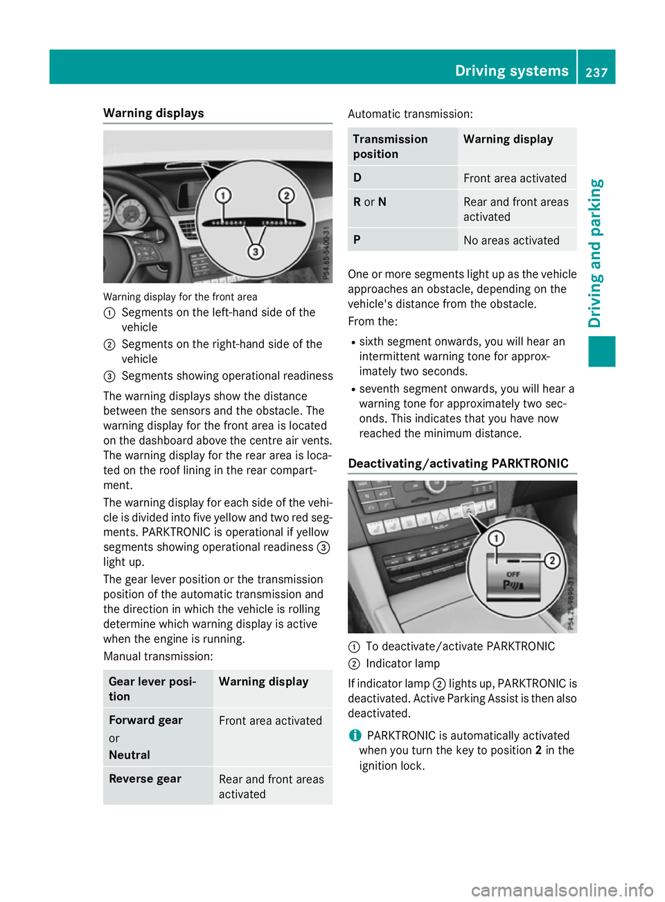 MERCEDES-BENZ E-CLASS SALOON 2015 Owners Manual Warning displays
Warning display for the front area
: Segments on the left-hand side of the
vehicle
; Segments on the right-hand side of the
vehicle
= Segments showing operational readiness
The warnin MERCEDES-BENZ E-CLASS SALOON 2015 Owners Manual Warning displays
Warning display for the front area
: Segments on the left-hand side of the
vehicle
; Segments on the right-hand side of the
vehicle
= Segments showing operational readiness
The warnin