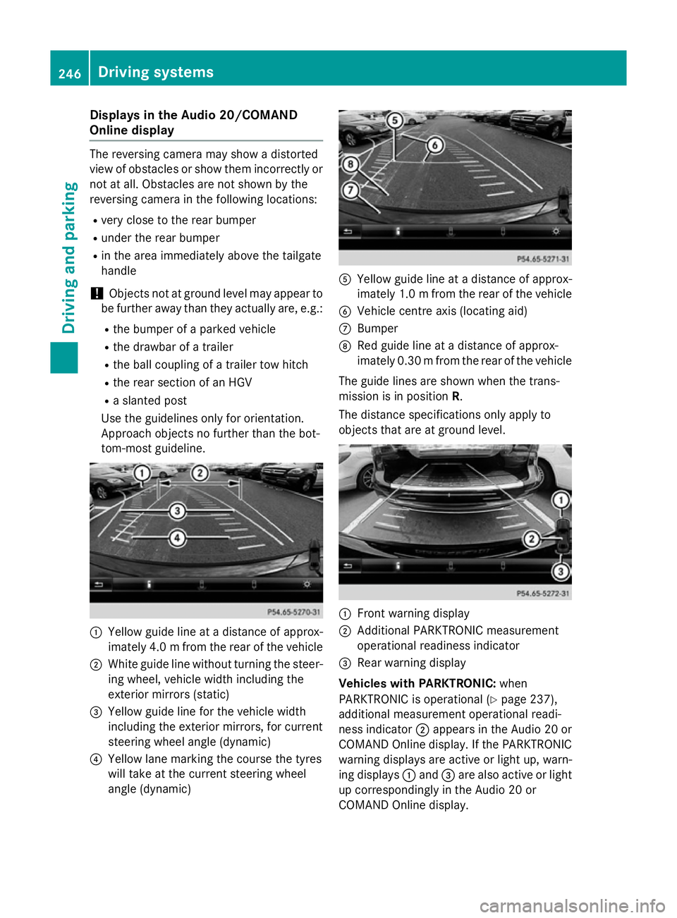 MERCEDES-BENZ E-CLASS SALOON 2015 Owners Manual Display
sintheAudio 20/COMAND
Online display The reversin
gcamera may sho wadistorted
vie wofo bstacles or sho wthemi ncorrectly or
no tata ll. Obstacles are no tshown by the
reversin gcamera in th ef MERCEDES-BENZ E-CLASS SALOON 2015 Owners Manual Display
sintheAudio 20/COMAND
Online display The reversin
gcamera may sho wadistorted
vie wofo bstacles or sho wthemi ncorrectly or
no tata ll. Obstacles are no tshown by the
reversin gcamera in th ef