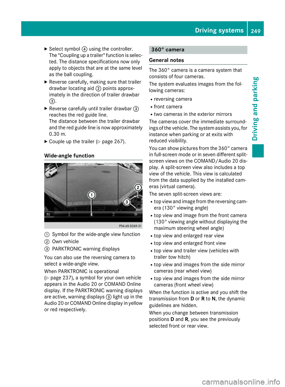 MERCEDES-BENZ E-CLASS SALOON 2015 Owners Manual X
Select symbol ?using the controller.
The "Coupling up atrailer" function is selec-
ted. The distance specifications now only
appl ytoo bjects tha tare at the same level
as the ball coupling. MERCEDES-BENZ E-CLASS SALOON 2015 Owners Manual X
Select symbol ?using the controller.
The "Coupling up atrailer" function is selec-
ted. The distance specifications now only
appl ytoo bjects tha tare at the same level
as the ball coupling.