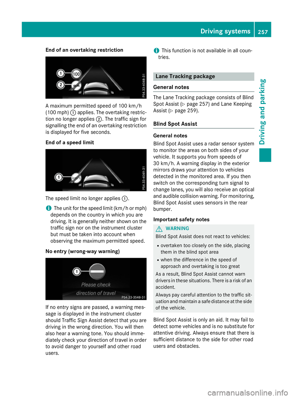 MERCEDES-BENZ E-CLASS SALOON 2015 Owners Manual End of an overtaking restriction
Am
aximum permitted speed of 10 0km/h
(10 0m ph):applies .The overtaking restric-
tio nnol onger applies ;.The traffic sign for
signalling th eend of an overtaking res MERCEDES-BENZ E-CLASS SALOON 2015 Owners Manual End of an overtaking restriction
Am
aximum permitted speed of 10 0km/h
(10 0m ph):applies .The overtaking restric-
tio nnol onger applies ;.The traffic sign for
signalling th eend of an overtaking res