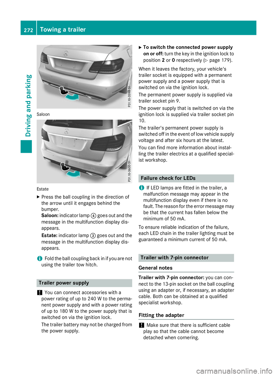 MERCEDES-BENZ E-CLASS SALOON 2015 Owners Manual Saloon
Estate
X Press the ball coupling in the direction of
the arrow unti litengages behind the
bumper.
Saloon: indicator lamp ?goe soutand the
messag einthe multifunction display dis-
appears.
Estat MERCEDES-BENZ E-CLASS SALOON 2015 Owners Manual Saloon
Estate
X Press the ball coupling in the direction of
the arrow unti litengages behind the
bumper.
Saloon: indicator lamp ?goe soutand the
messag einthe multifunction display dis-
appears.
Estat