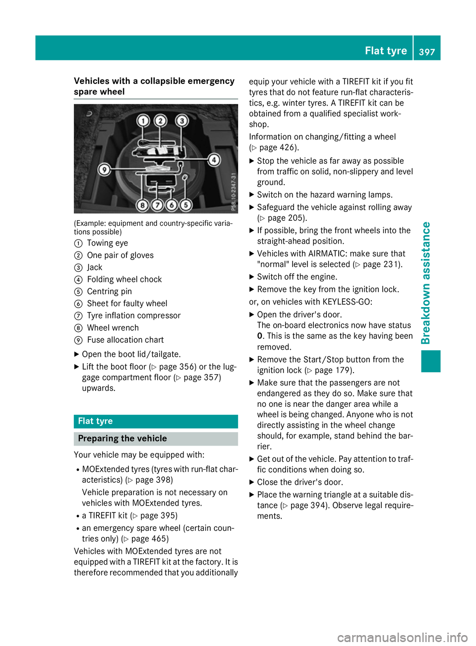 MERCEDES-BENZ E-CLASS SALOON 2015 Owners Manual Vehicles with
acolla psibl eemergency
spare wheel (Example: equipment and country-specifi
cvaria-
tions possible)
: Towing eye
; One pair of gloves
= Jack
? Folding whee lchock
A Centring pin
B Shee t MERCEDES-BENZ E-CLASS SALOON 2015 Owners Manual Vehicles with
acolla psibl eemergency
spare wheel (Example: equipment and country-specifi
cvaria-
tions possible)
: Towing eye
; One pair of gloves
= Jack
? Folding whee lchock
A Centring pin
B Shee t