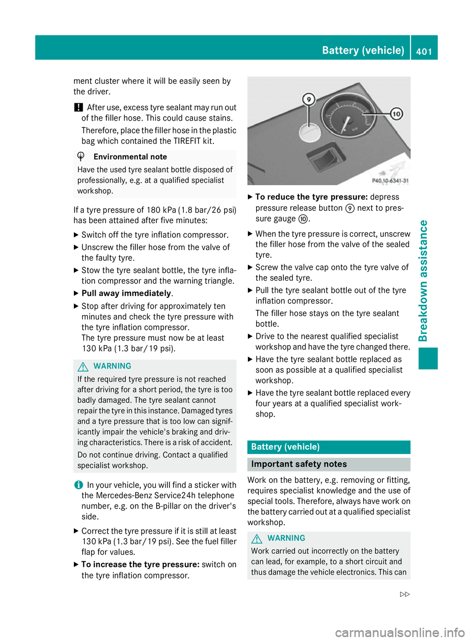 MERCEDES-BENZ E-CLASS SALOON 2015 Owners Manual ment cluster where it willbee
asily seen by
the driver.
! After use, excess tyre sealant may run out
of the filler hose. This could caus estains.
Therefore, place the filler hose in the plastic
bag wh MERCEDES-BENZ E-CLASS SALOON 2015 Owners Manual ment cluster where it willbee
asily seen by
the driver.
! After use, excess tyre sealant may run out
of the filler hose. This could caus estains.
Therefore, place the filler hose in the plastic
bag wh