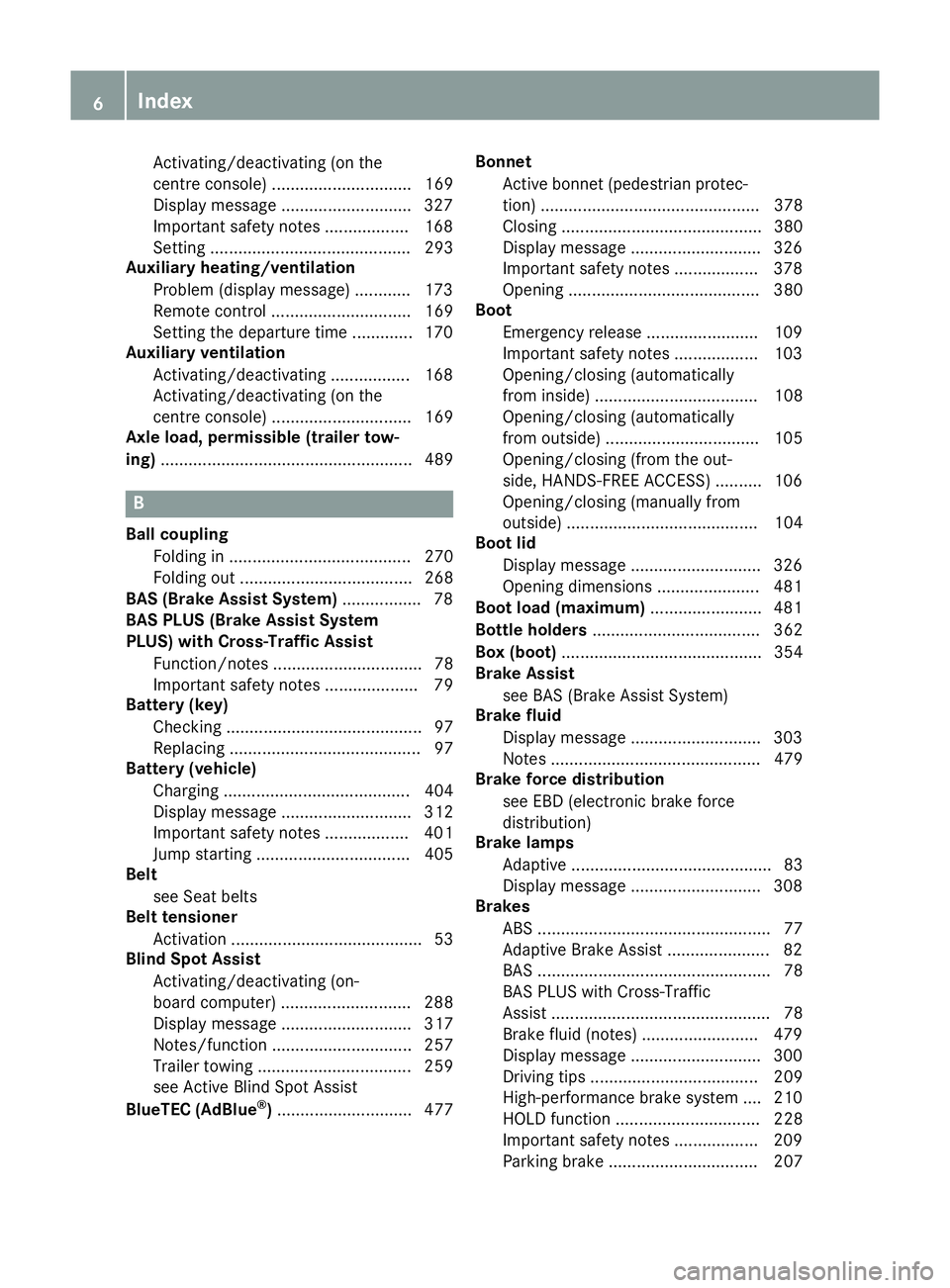 MERCEDES-BENZ E-CLASS SALOON 2015  Owners Manual Activating/deactivating (o
nthe
centre console) .............................. 169
Display message ............................ 327
Important safety note s.................. 168
Setting ..............