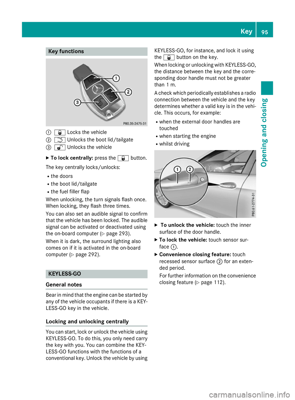 MERCEDES-BENZ E-CLASS SALOON 2015  Owners Manual Key functions
:
& Locks th evehicle
; F Unlocks th eboot lid/tailgate
= % Unlocks th evehicle
X To lock centrally: press the&button.
The ke ycentra lly locks/unlocks:
R thed oors
R theb oot lid/tailga