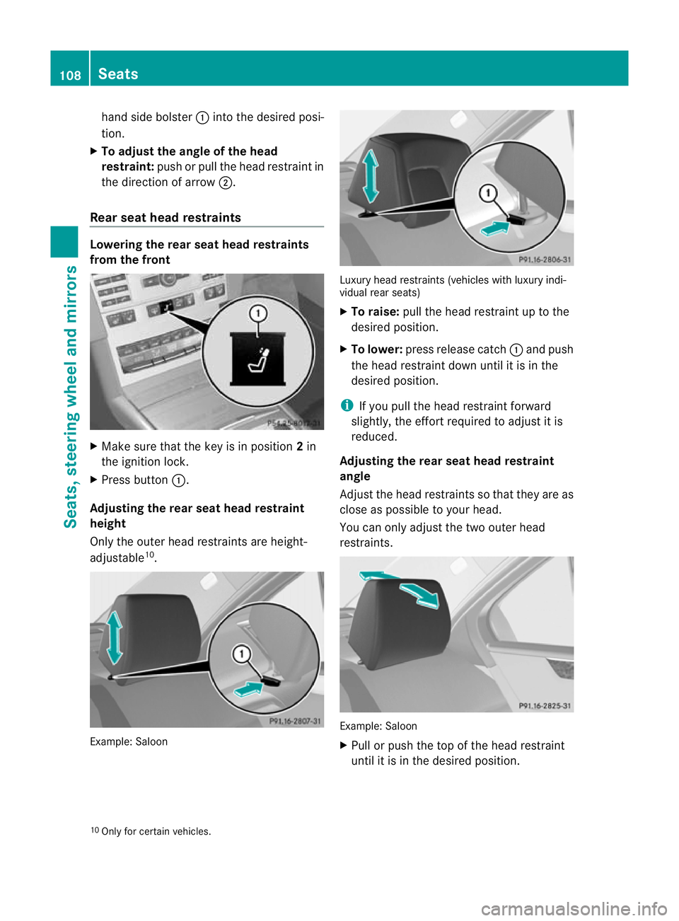 MERCEDES-BENZ E-CLASS SALOON 2011 Owners Manual hand side bolster
:into the desired posi-
tion.
X To adjust the angle of the head
restraint: push or pull the head restraint in
the direction of arrow ;.
Rear seat head restraints Lowering the rear se MERCEDES-BENZ E-CLASS SALOON 2011 Owners Manual hand side bolster
:into the desired posi-
tion.
X To adjust the angle of the head
restraint: push or pull the head restraint in
the direction of arrow ;.
Rear seat head restraints Lowering the rear se