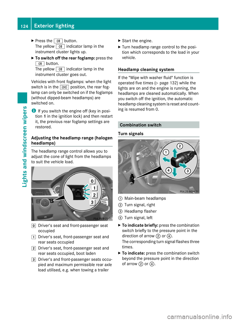 MERCEDES-BENZ E-CLASS SALOON 2011 Owners Manual X
Press the Rbutton.
The yellow Rindicator lamp in the
instrument cluster lights up.
X To switch off the rear foglamp: press the
R button.
The yellow Rindicator lamp in the
instrument cluster goes out MERCEDES-BENZ E-CLASS SALOON 2011 Owners Manual X
Press the Rbutton.
The yellow Rindicator lamp in the
instrument cluster lights up.
X To switch off the rear foglamp: press the
R button.
The yellow Rindicator lamp in the
instrument cluster goes out