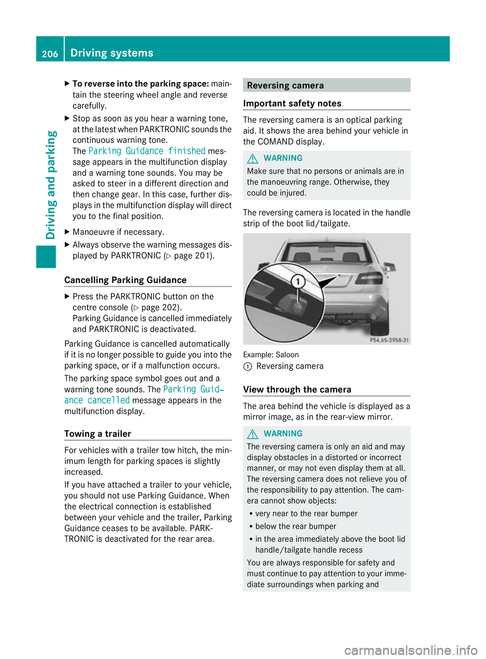 MERCEDES-BENZ E-CLASS SALOON 2011 Owners Manual X
To reverse into the parking space: main-
tai nt he steering wheel angle and reverse
carefully.
X Stop as soon as you hear a warning tone,
at the latest when PARKTRONIC sounds the
continuous warning MERCEDES-BENZ E-CLASS SALOON 2011 Owners Manual X
To reverse into the parking space: main-
tai nt he steering wheel angle and reverse
carefully.
X Stop as soon as you hear a warning tone,
at the latest when PARKTRONIC sounds the
continuous warning