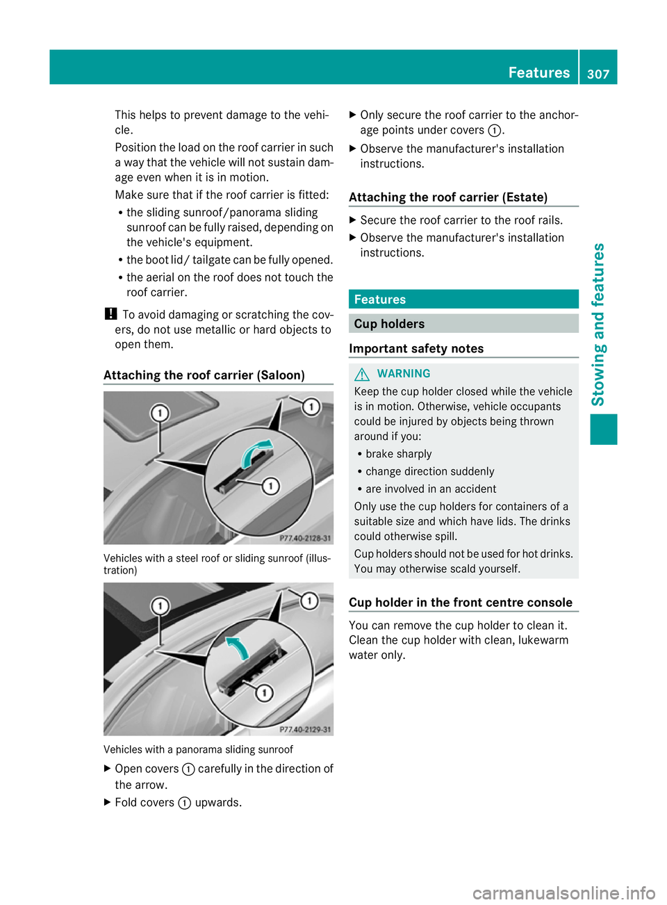 MERCEDES-BENZ E-CLASS SALOON 2011  Owners Manual This helps to prevent damage to the vehi-
cle.
Position the load on the roof carrier in such
a way that the vehicle will not sustain dam-
age even when it is in motion.
Make sure that if the roof carr