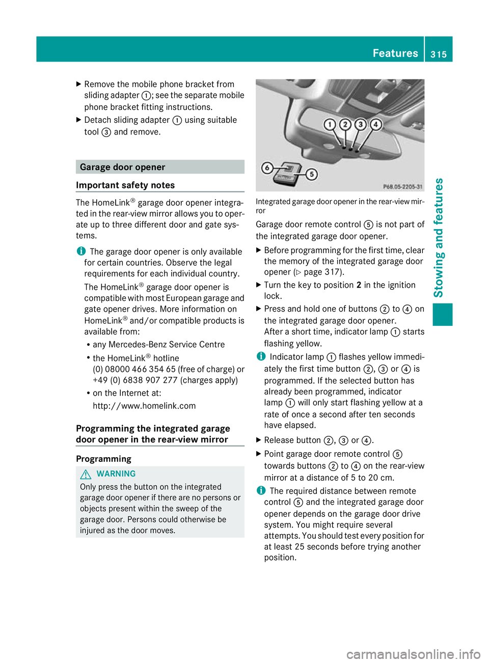 MERCEDES-BENZ E-CLASS SALOON 2011 Owners Manual X
Remove the mobile phone bracke tfrom
sliding adapter :; see the separate mobile
phone bracket fitting instructions.
X Detach sliding adapter :using suitable
tool =and remove. Garage door opener
Impo MERCEDES-BENZ E-CLASS SALOON 2011 Owners Manual X
Remove the mobile phone bracke tfrom
sliding adapter :; see the separate mobile
phone bracket fitting instructions.
X Detach sliding adapter :using suitable
tool =and remove. Garage door opener
Impo