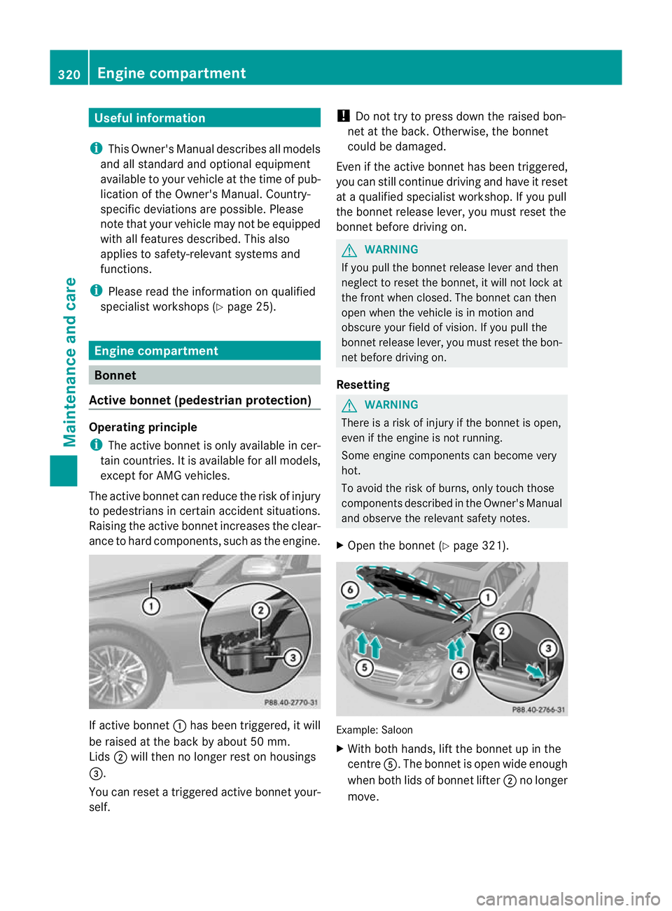 MERCEDES-BENZ E-CLASS SALOON 2011 Owners Manual Useful information
i This Owner's Manual describes all models
and all standard and optional equipment
available to your vehicle at the time of pub-
lication of the Owner's Manual. Country-
spe MERCEDES-BENZ E-CLASS SALOON 2011 Owners Manual Useful information
i This Owner's Manual describes all models
and all standard and optional equipment
available to your vehicle at the time of pub-
lication of the Owner's Manual. Country-
spe