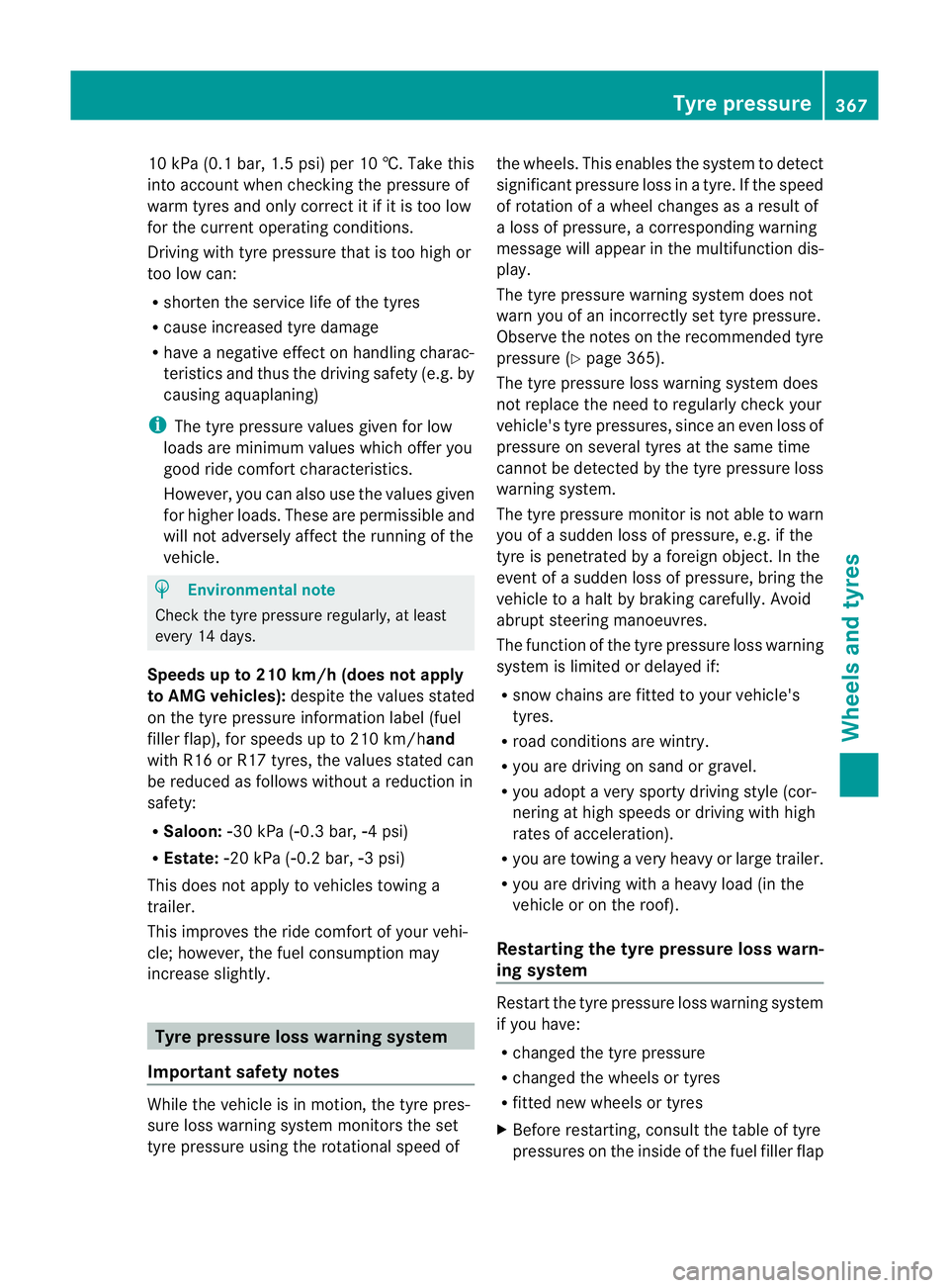 MERCEDES-BENZ E-CLASS SALOON 2011 Owners Manual 10 kPa (0.1 bar
,1.5 psi) per 10 †. Take this
into account when checking the pressure of
warm tyres and only correct it if it is too low
for the current operating conditions.
Driving with tyre press MERCEDES-BENZ E-CLASS SALOON 2011 Owners Manual 10 kPa (0.1 bar
,1.5 psi) per 10 †. Take this
into account when checking the pressure of
warm tyres and only correct it if it is too low
for the current operating conditions.
Driving with tyre press