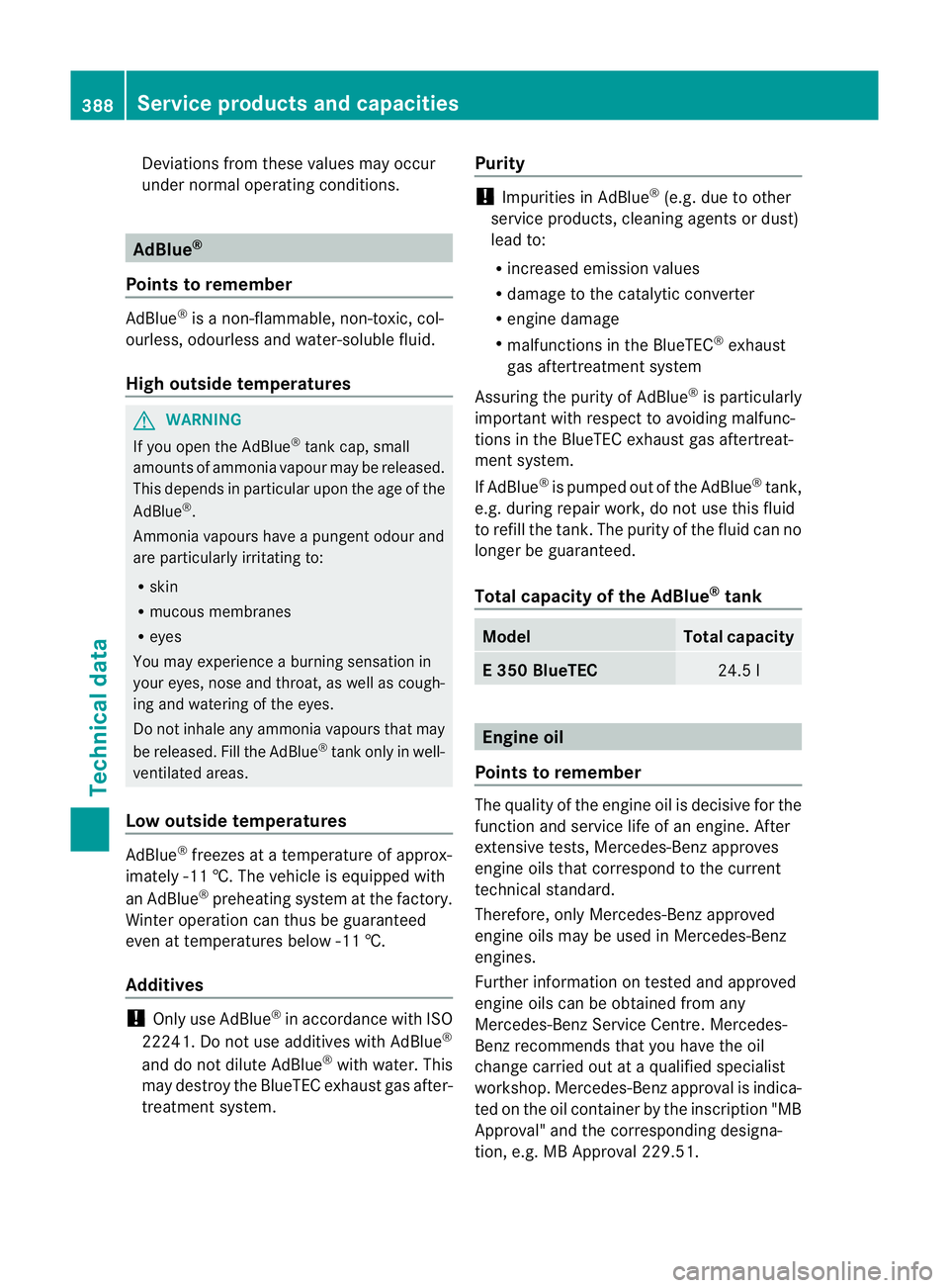 MERCEDES-BENZ E-CLASS SALOON 2011 Owners Manual Deviations fro
mthese values may occur
under normal operating conditions. AdBlue
®
Points to remember AdBlue
®
is a non-flammable, non-toxic, col-
ourless, odourless and water-soluble fluid.
High ou MERCEDES-BENZ E-CLASS SALOON 2011 Owners Manual Deviations fro
mthese values may occur
under normal operating conditions. AdBlue
®
Points to remember AdBlue
®
is a non-flammable, non-toxic, col-
ourless, odourless and water-soluble fluid.
High ou