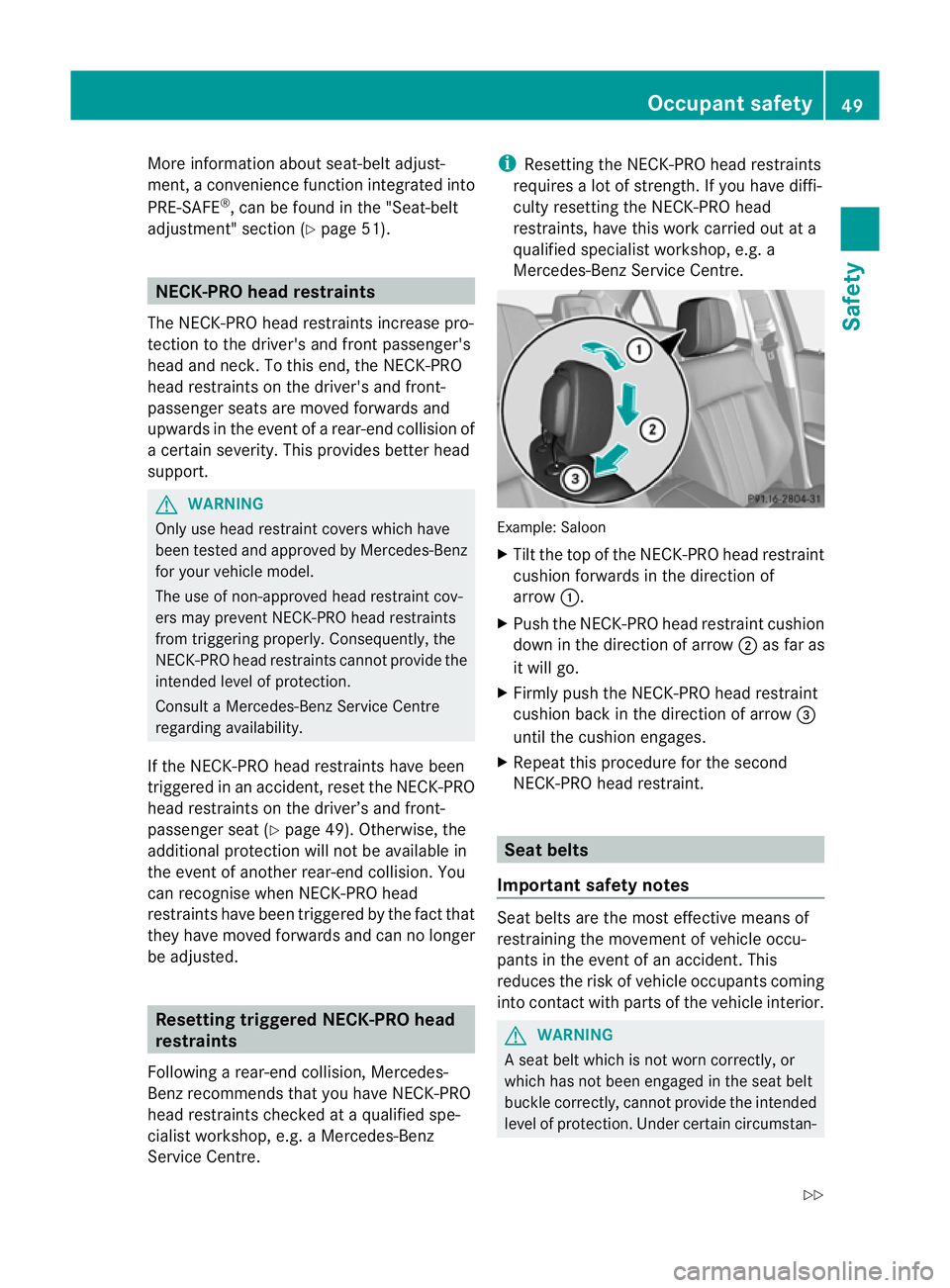 MERCEDES-BENZ E-CLASS SALOON 2011 Workshop Manual More information about seat-belt adjust-
ment,ac onvenience function integrated into
PRE-SAFE ®
, can be found in the "Seat-belt
adjustment" section (Y page 51).NECK-PRO head restraints
The N MERCEDES-BENZ E-CLASS SALOON 2011 Workshop Manual More information about seat-belt adjust-
ment,ac onvenience function integrated into
PRE-SAFE ®
, can be found in the "Seat-belt
adjustment" section (Y page 51).NECK-PRO head restraints
The N