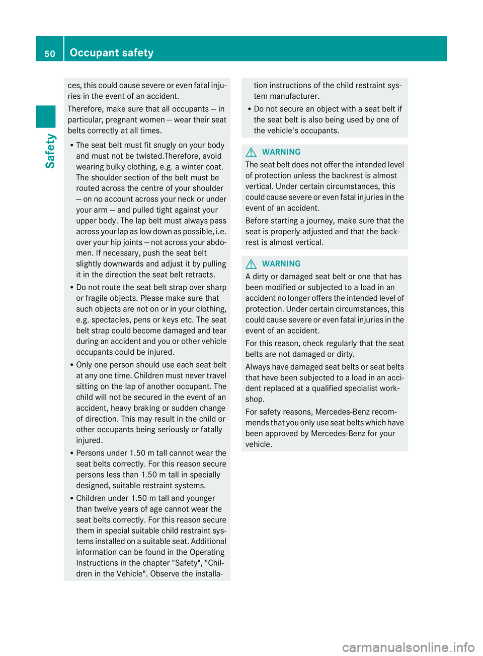 MERCEDES-BENZ E-CLASS SALOON 2011 Workshop Manual ces, this could cause severe or eve
nfatal inju-
ries in the event of an accident.
Therefore, make sure that all occupants —in
particular, pregnan twomen —wear their seat
belts correctly at all ti MERCEDES-BENZ E-CLASS SALOON 2011 Workshop Manual ces, this could cause severe or eve
nfatal inju-
ries in the event of an accident.
Therefore, make sure that all occupants —in
particular, pregnan twomen —wear their seat
belts correctly at all ti