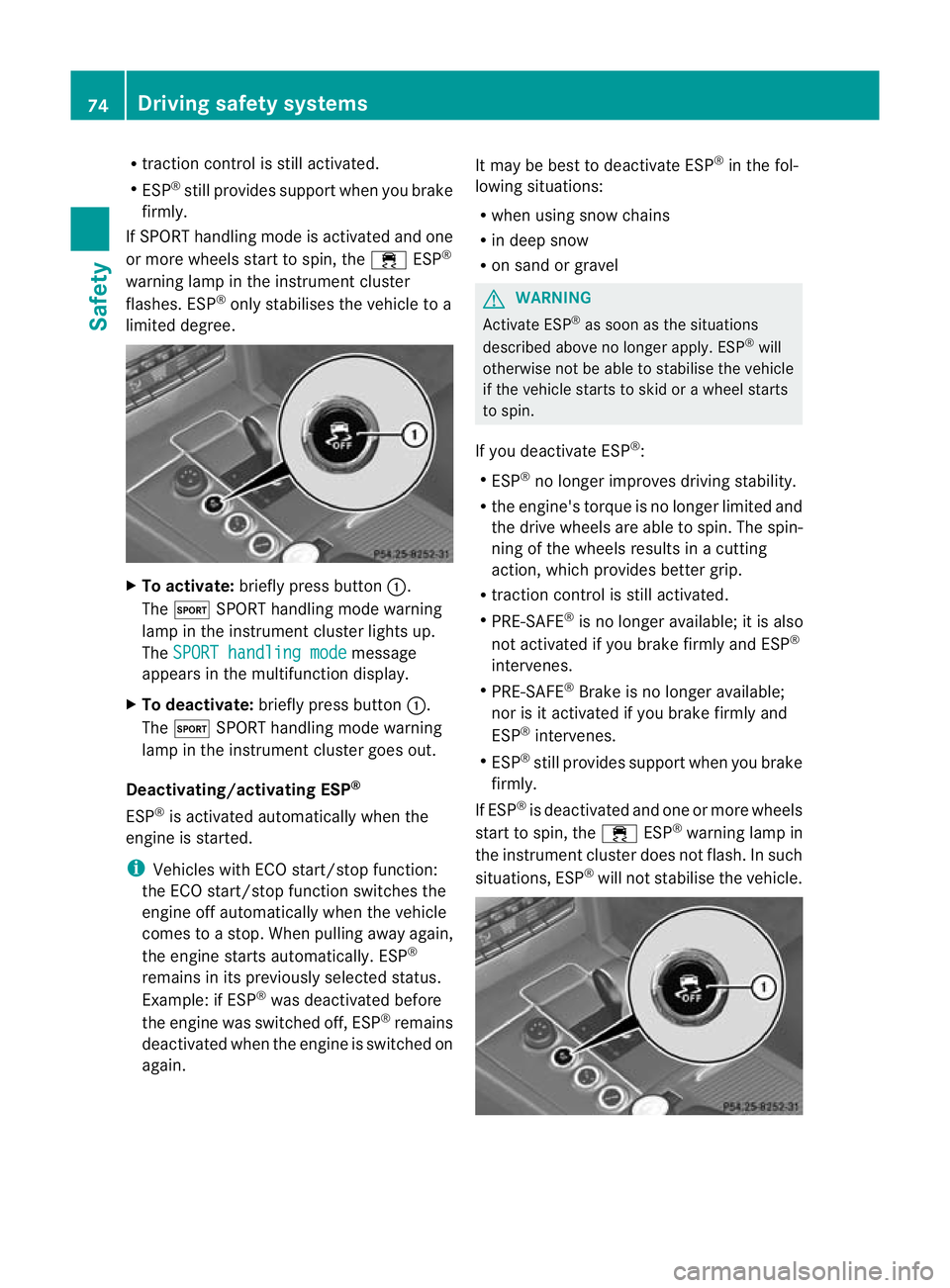 MERCEDES-BENZ E-CLASS SALOON 2011 Manual PDF R
traction control is still activated.
R ESP ®
still provides support when you brake
firmly.
If SPORT handling mode is activated and one
or more wheels start to spin, the ÷ESP®
warning lamp in the 