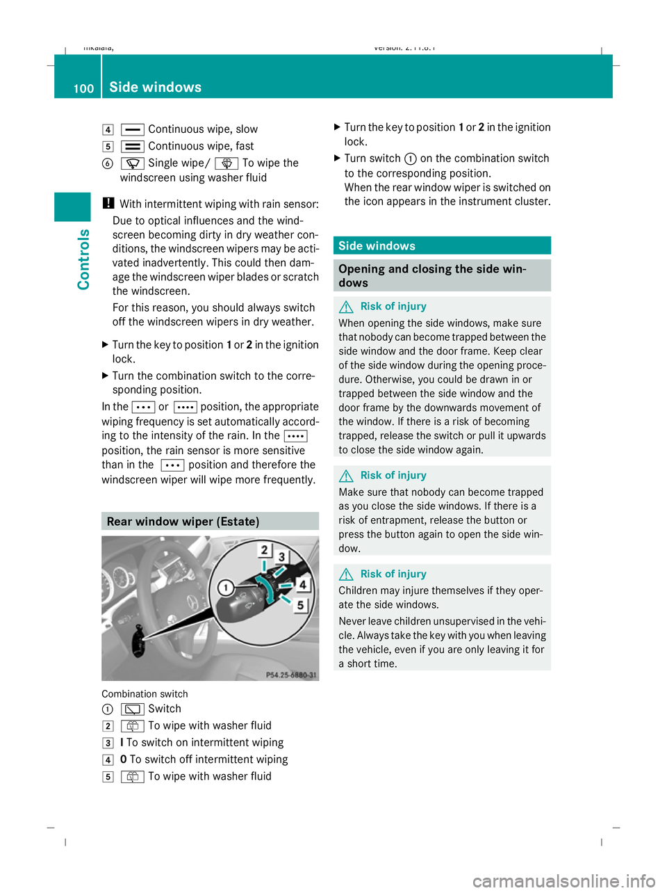 MERCEDES-BENZ E-CLASS SALOON 2009 Owners Manual 4
° Continuous wipe, slow
5 ¯ Continuous wipe, fast
B í Single wipe/ îTo wipe the
windscreen using washer fluid
! With intermittent wiping with rain sensor:
Due to optical influences and the wind- MERCEDES-BENZ E-CLASS SALOON 2009 Owners Manual 4
° Continuous wipe, slow
5 ¯ Continuous wipe, fast
B í Single wipe/ îTo wipe the
windscreen using washer fluid
! With intermittent wiping with rain sensor:
Due to optical influences and the wind-