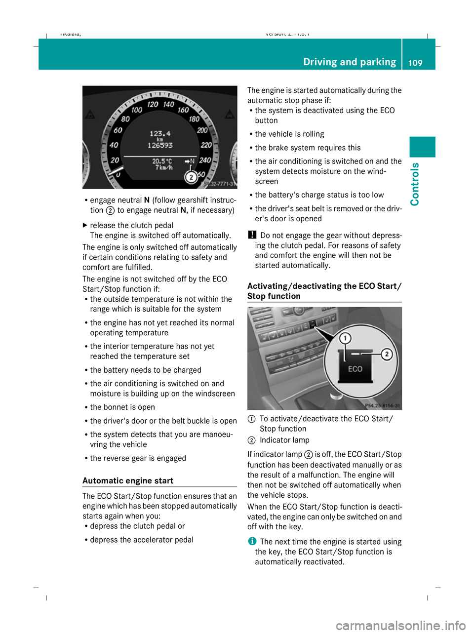 MERCEDES-BENZ E-CLASS SALOON 2009 Owners Manual R
engage neutral N(follow gearshift instruc-
tion ;to engage neutral N, if necessary)
X release the clutch pedal
The engine is switched off automatically.
The engine is only switched off automatically MERCEDES-BENZ E-CLASS SALOON 2009 Owners Manual R
engage neutral N(follow gearshift instruc-
tion ;to engage neutral N, if necessary)
X release the clutch pedal
The engine is switched off automatically.
The engine is only switched off automatically