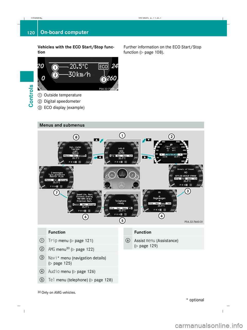 MERCEDES-BENZ E-CLASS SALOON 2009 Owners Manual Vehicles with the ECO Start/Stop func-
tion :
Outside temperature
; Digital speedometer
= ECO display (example) Further information on the ECO Start/Stop
function (
Ypage 108). Menus and submenus
Func MERCEDES-BENZ E-CLASS SALOON 2009 Owners Manual Vehicles with the ECO Start/Stop func-
tion :
Outside temperature
; Digital speedometer
= ECO display (example) Further information on the ECO Start/Stop
function (
Ypage 108). Menus and submenus
Func