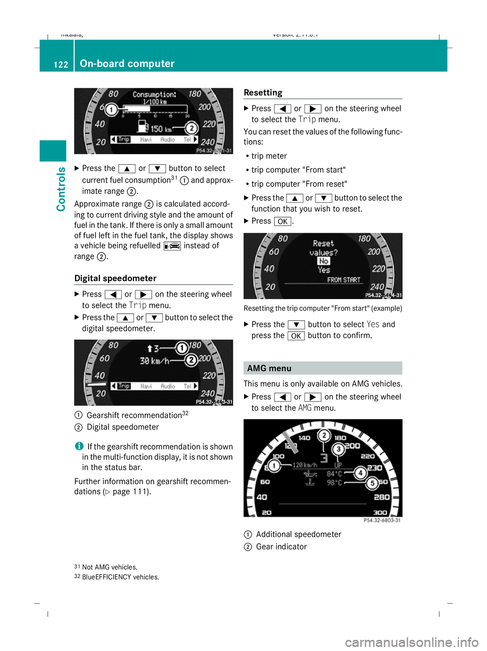MERCEDES-BENZ E-CLASS SALOON 2009 Owners Manual X
Press the 9or: button to select
current fuel consumption 31
: and approx-
imate range ;.
Approximate range ;is calculated accord-
ing to current driving style and the amount of
fuel in the tank. If MERCEDES-BENZ E-CLASS SALOON 2009 Owners Manual X
Press the 9or: button to select
current fuel consumption 31
: and approx-
imate range ;.
Approximate range ;is calculated accord-
ing to current driving style and the amount of
fuel in the tank. If