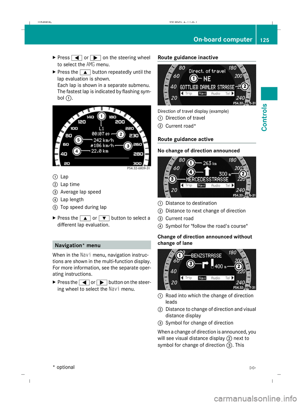 MERCEDES-BENZ E-CLASS SALOON 2009 Owners Manual X
Press =or; on the steering wheel
to select the AMGmenu.
X Press the 9button repeatedly until the
lap evaluation is shown.
Each lap is shown in a separate submenu.
The fastest lap is indicated by fla MERCEDES-BENZ E-CLASS SALOON 2009 Owners Manual X
Press =or; on the steering wheel
to select the AMGmenu.
X Press the 9button repeatedly until the
lap evaluation is shown.
Each lap is shown in a separate submenu.
The fastest lap is indicated by fla