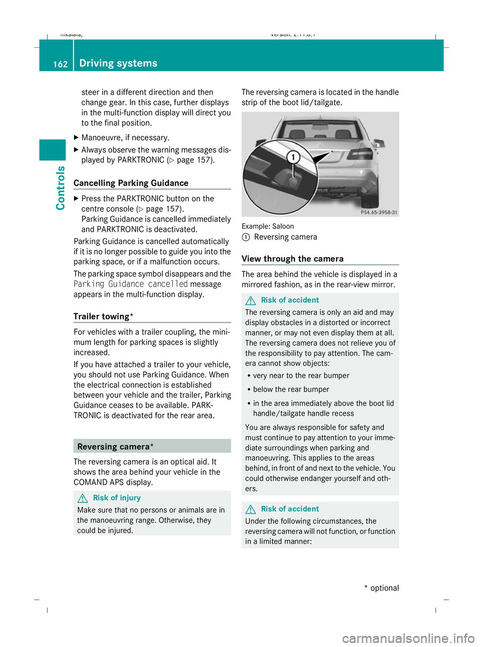 MERCEDES-BENZ E-CLASS SALOON 2009 Owners Manual steer in a different direction and then
change gear. In this case, further displays
in the multi-function display will direct you
to the final position.
X Manoeuvre, if necessary.
X Always observe the MERCEDES-BENZ E-CLASS SALOON 2009 Owners Manual steer in a different direction and then
change gear. In this case, further displays
in the multi-function display will direct you
to the final position.
X Manoeuvre, if necessary.
X Always observe the
