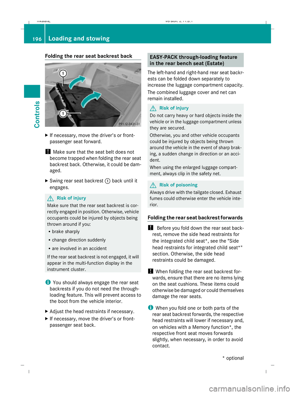 MERCEDES-BENZ E-CLASS SALOON 2009 Owners Manual Folding the rear seat backrest back
X
If necessary, move the driver's or front-
passenger seat forward.
! Make sure that the seat belt does not
become trapped when folding the rear seat
backrest b MERCEDES-BENZ E-CLASS SALOON 2009 Owners Manual Folding the rear seat backrest back
X
If necessary, move the driver's or front-
passenger seat forward.
! Make sure that the seat belt does not
become trapped when folding the rear seat
backrest b