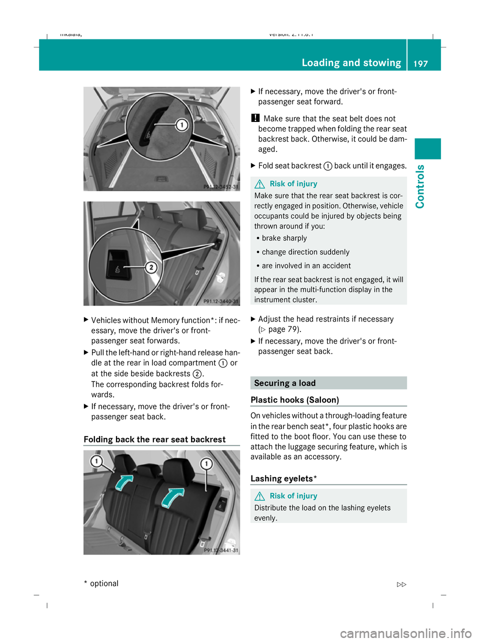MERCEDES-BENZ E-CLASS SALOON 2009 Owners Manual X
Vehicles without Memory function*: if nec-
essary, move the driver's or front-
passenger seat forwards.
X Pull the left-hand or right-hand release han-
dle at the rear in load compartment :or
at MERCEDES-BENZ E-CLASS SALOON 2009 Owners Manual X
Vehicles without Memory function*: if nec-
essary, move the driver's or front-
passenger seat forwards.
X Pull the left-hand or right-hand release han-
dle at the rear in load compartment :or
at