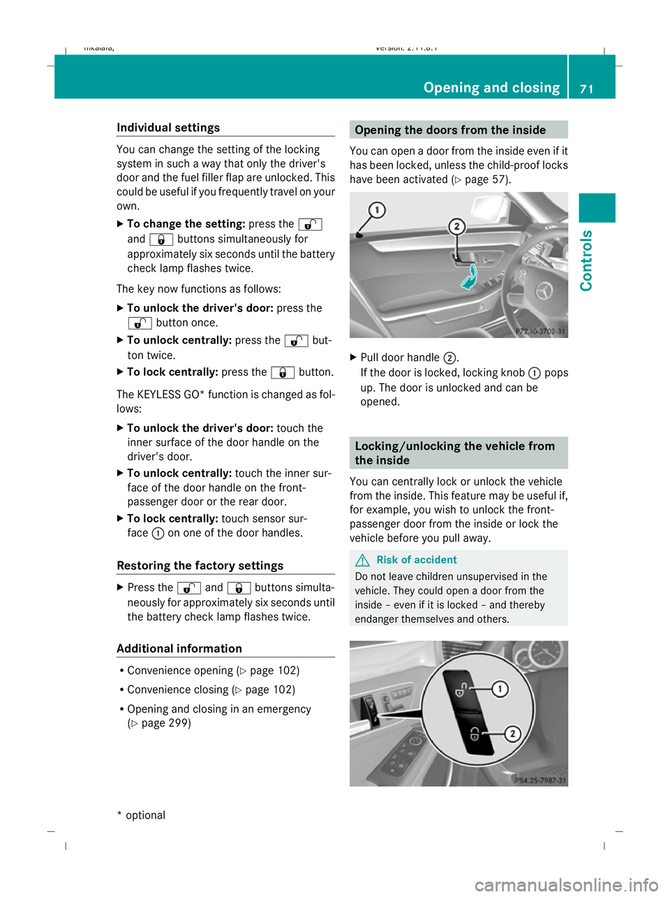 MERCEDES-BENZ E-CLASS SALOON 2009 Manual PDF Individual settings
You can change the setting of the locking
system in such a way that only the driver's
door and the fuel filler flap are unlocked. This
could be useful if you frequently travel MERCEDES-BENZ E-CLASS SALOON 2009 Manual PDF Individual settings
You can change the setting of the locking
system in such a way that only the driver's
door and the fuel filler flap are unlocked. This
could be useful if you frequently travel