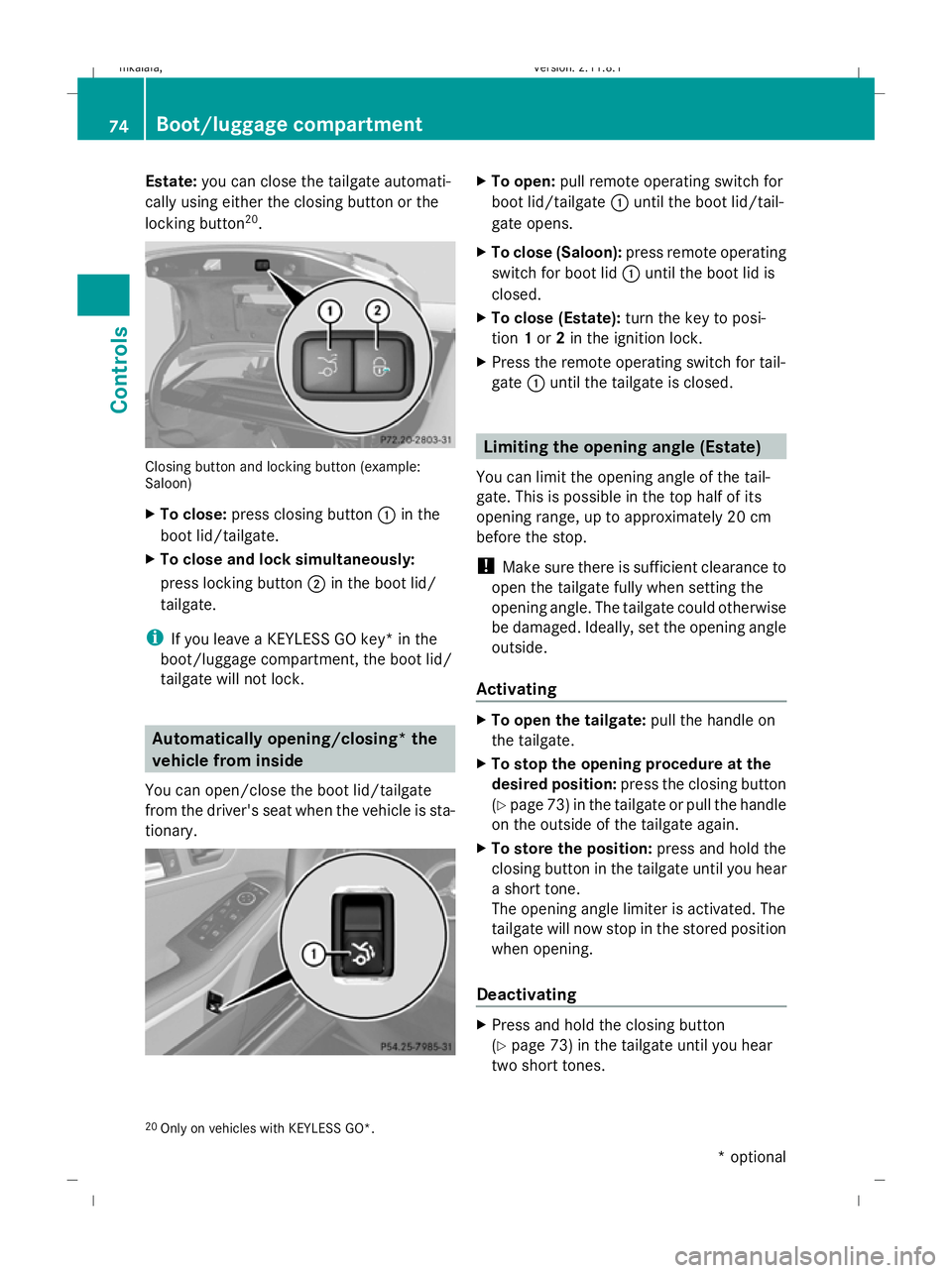 MERCEDES-BENZ E-CLASS SALOON 2009 Manual PDF Estate:
you can close the tailgate automati-
cally using either the closing button or the
locking button 20
. Closing button and locking button (example:
Saloon)
X To close: press closing button :in t MERCEDES-BENZ E-CLASS SALOON 2009 Manual PDF Estate:
you can close the tailgate automati-
cally using either the closing button or the
locking button 20
. Closing button and locking button (example:
Saloon)
X To close: press closing button :in t