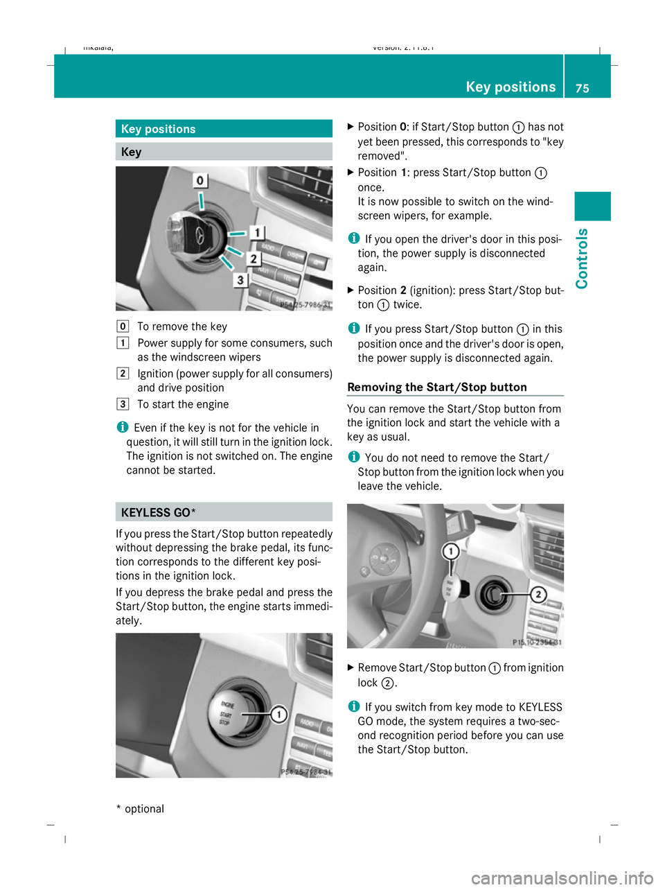 MERCEDES-BENZ E-CLASS SALOON 2009 Manual PDF Key positions
Key
g
To remove the key
1 Power supply for some consumers, such
as the windscreen wipers
2 Ignition (power supply for all consumers)
and drive position
3 To start the engine
i Even if th MERCEDES-BENZ E-CLASS SALOON 2009 Manual PDF Key positions
Key
g
To remove the key
1 Power supply for some consumers, such
as the windscreen wipers
2 Ignition (power supply for all consumers)
and drive position
3 To start the engine
i Even if th