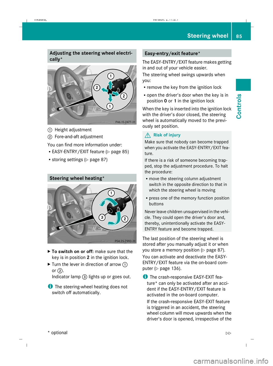 MERCEDES-BENZ E-CLASS SALOON 2009 Manual Online Adjusting the steering wheel electri-
cally*
:
Height adjustment
; Fore-and-aft adjustment
You can find more information under:
R EASY-ENTRY/EXIT feature (Y page 85)
R storing settings (Y page 87) Ste MERCEDES-BENZ E-CLASS SALOON 2009 Manual Online Adjusting the steering wheel electri-
cally*
:
Height adjustment
; Fore-and-aft adjustment
You can find more information under:
R EASY-ENTRY/EXIT feature (Y page 85)
R storing settings (Y page 87) Ste