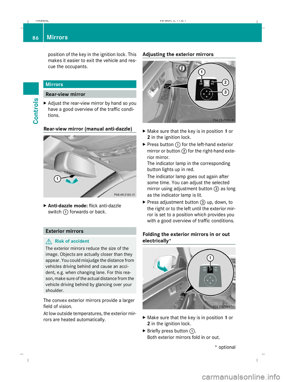 MERCEDES-BENZ E-CLASS SALOON 2009 Manual Online position of the key in the ignition lock. This
makes it easier to exit the vehicle and res-
cue the occupants. Mirrors
Rear-view mirror
X Adjust the rear-view mirror by hand so you
have a good overvie MERCEDES-BENZ E-CLASS SALOON 2009 Manual Online position of the key in the ignition lock. This
makes it easier to exit the vehicle and res-
cue the occupants. Mirrors
Rear-view mirror
X Adjust the rear-view mirror by hand so you
have a good overvie