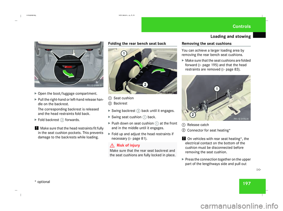 MERCEDES-BENZ E-CLASS SALOON 2008 Owners Manual Loading and stowing
197X
Open the boot/luggage compartment.
X Pull the right-hand or left-hand release han-
dle on the backrest.
The corresponding backrest is released
and the head restraints fold bac MERCEDES-BENZ E-CLASS SALOON 2008 Owners Manual Loading and stowing
197X
Open the boot/luggage compartment.
X Pull the right-hand or left-hand release han-
dle on the backrest.
The corresponding backrest is released
and the head restraints fold bac
