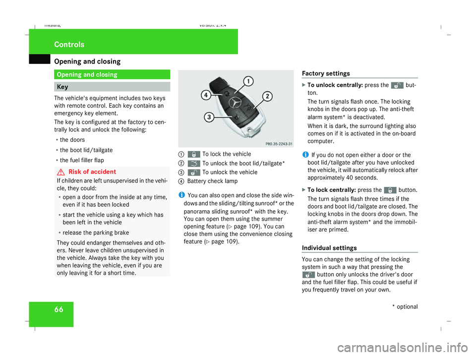 MERCEDES-BENZ E-CLASS SALOON 2008 Repair Manual Opening and closing
66 Opening and closing
Key
The vehicle's equipment includes two keys
with remote control. Each key contains an
emergency key element.
The key is configured at the factory to ce MERCEDES-BENZ E-CLASS SALOON 2008 Repair Manual Opening and closing
66 Opening and closing
Key
The vehicle's equipment includes two keys
with remote control. Each key contains an
emergency key element.
The key is configured at the factory to ce