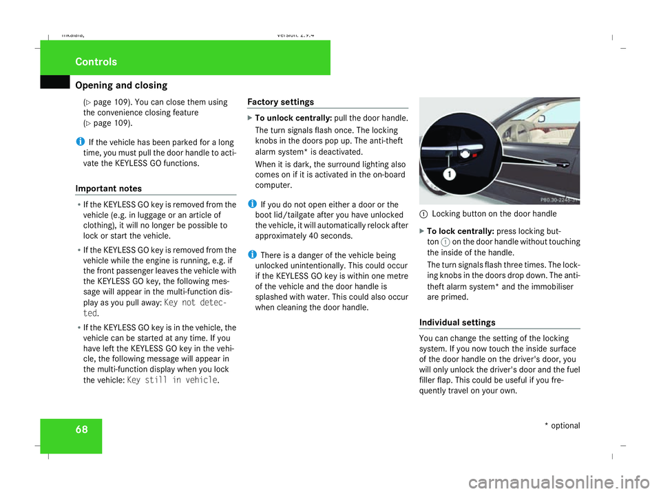 MERCEDES-BENZ E-CLASS SALOON 2008 Manual PDF Opening and closing
68(Y
page 109). You can close them using
the convenience closing feature
(Y page 109).
i If the vehicle has been parked for a long
time, you must pull the door handle to acti-
vate MERCEDES-BENZ E-CLASS SALOON 2008 Manual PDF Opening and closing
68(Y
page 109). You can close them using
the convenience closing feature
(Y page 109).
i If the vehicle has been parked for a long
time, you must pull the door handle to acti-
vate