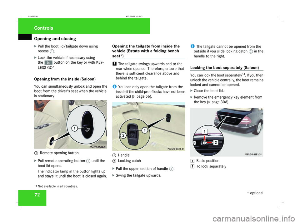 MERCEDES-BENZ E-CLASS SALOON 2008 Manual PDF Opening and closing
72
X
Pull the boot lid/tailgate down using
recess 1.
X Lock the vehicle if necessary using
the j button on the key or with KEY-
LESS GO*.
Opening from the inside (Saloon) You can s MERCEDES-BENZ E-CLASS SALOON 2008 Manual PDF Opening and closing
72
X
Pull the boot lid/tailgate down using
recess 1.
X Lock the vehicle if necessary using
the j button on the key or with KEY-
LESS GO*.
Opening from the inside (Saloon) You can s