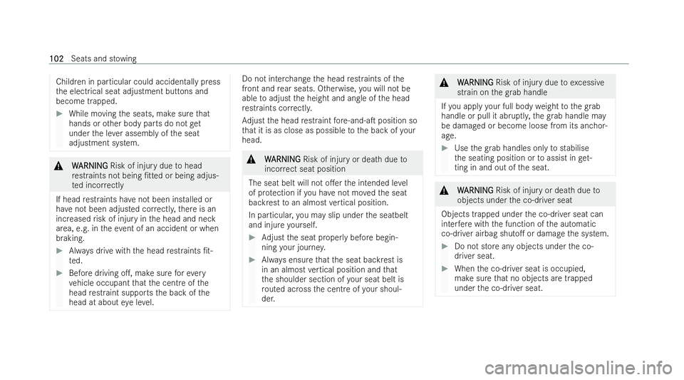 MERCEDES-BENZ E-CLASS CABRIOLET 2022  Owners Manual Children in particular could accidentally press
th e electrical seat adjustment buttons and
become trapped. #
While moving the seats, make sure that
hands or other body parts do not get
under the le v