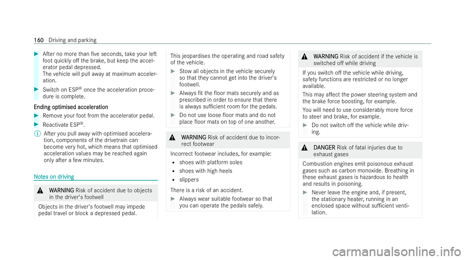 MERCEDES-BENZ E-CLASS CABRIOLET 2022  Owners Manual #
ATer no more than /ve seconds, take your leT
fo ot quickly o. the brake, but keep the accel-
erator pedal depressed.
The vehicle will pull away at maximum acceler-
ation. #
Switch on ESP ®
once
