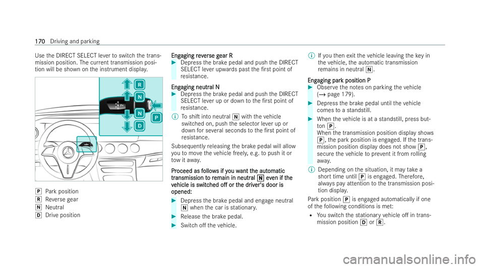 MERCEDES-BENZ E-CLASS CABRIOLET 2022 Owners Guide Use
the DIRECT SELECT le verto switch the trans-
mission position. The cur rent transmission posi-
tion will be sh own on the inst rument displa y. j
Park position
k Reversege ar
i Neutral
h Drive pos