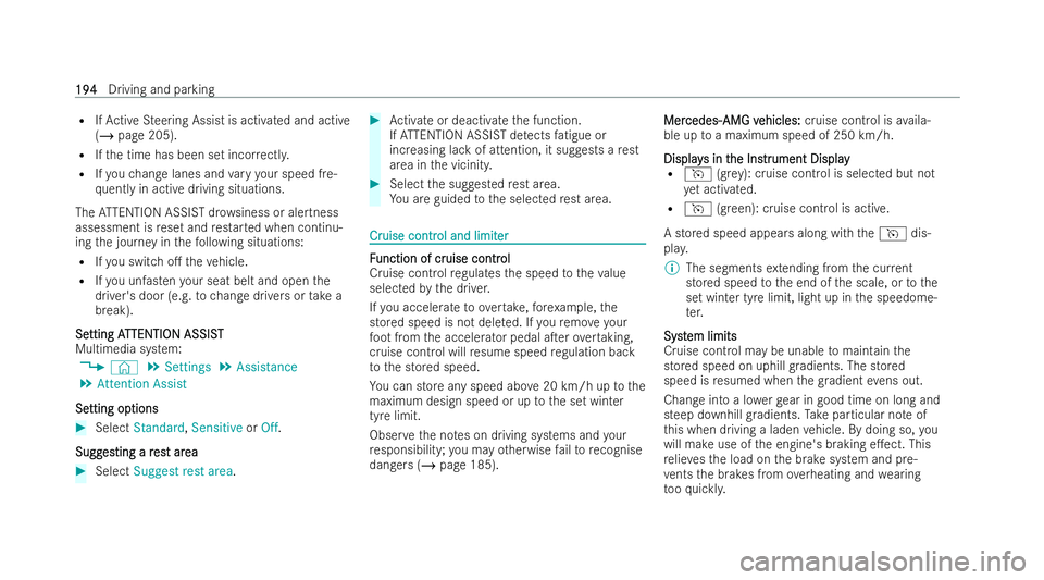 MERCEDES-BENZ E-CLASS CABRIOLET 2022  Owners Manual R
IfAc tive Steering Assist is activated and active
(/ page 205).
R Ifth e time has been set incor rectl y.
R Ifyo uch ange lanes and vary your speed fre-
qu ently in active driving situations.
The AT