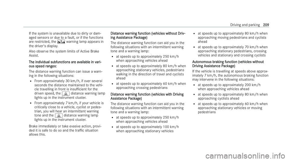 MERCEDES-BENZ E-CLASS CABRIOLET 2022  Owners Manual If
th e system is una vailable due todirty or dam-
aged sensors or due toafa ult, or if the functions
are restric ted, theÓ warning lamp appears in
th e driver's displa y.
Also obser vethe system