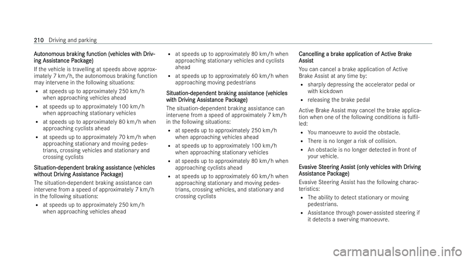 MERCEDES-BENZ E-CLASS CABRIOLET 2022  Owners Manual A
A
ut
ut onomous br
onomous br aking function (v
aking function (v ehicles wit
ehicles with Dr
h Driv-
iv-
ing Assist
ing Assist ance P
ance Pack
ackag
age)
e)
If th eve hicle is tr avelling at speed