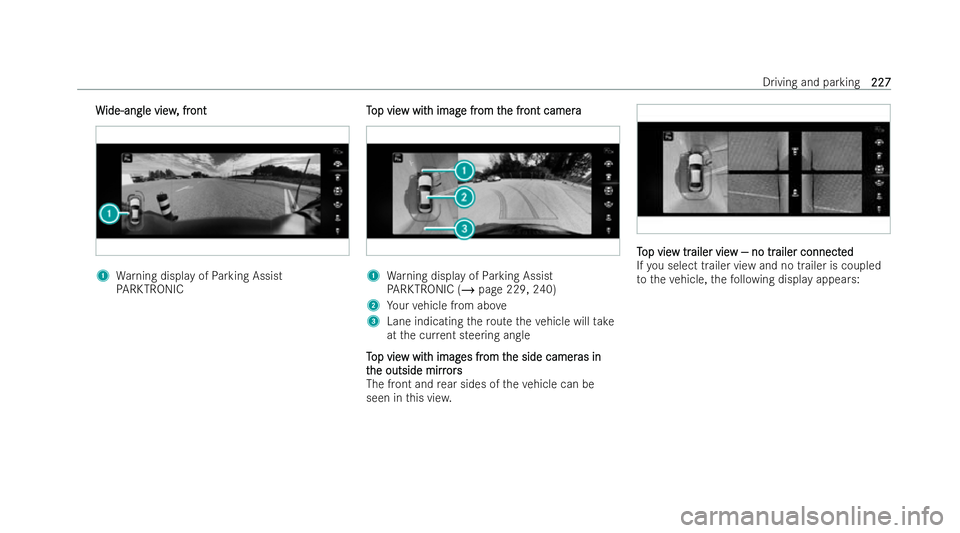 MERCEDES-BENZ E-CLASS CABRIOLET 2022  Owners Manual W
W
ide-angle view
ide-angle view , fr
, front
ont 1
Warning display of Parking Assist
PA RKTRONIC T
T
op vie
op vie w wit
w with imag
h imag e fr
e from t
om t he fr
he fr ont camera
ont camera 1
War
