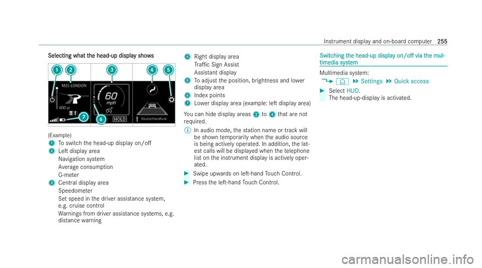 MERCEDES-BENZ E-CLASS CABRIOLET 2022  Owners Manual Selecting what t
Selecting what t
he head-up displa
he head-up displa y shows
y sho ws (Example)
1
Toswitch the head-up display on/o.
2 LeT display area
Na vigation system
Av erage consum ption
G-me